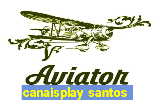 canaisplay santos